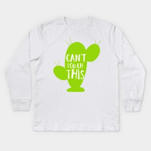 Can't Touch This, Cacti, Cactus, Succulent, Plant Kids Long Sleeve T-Shirt